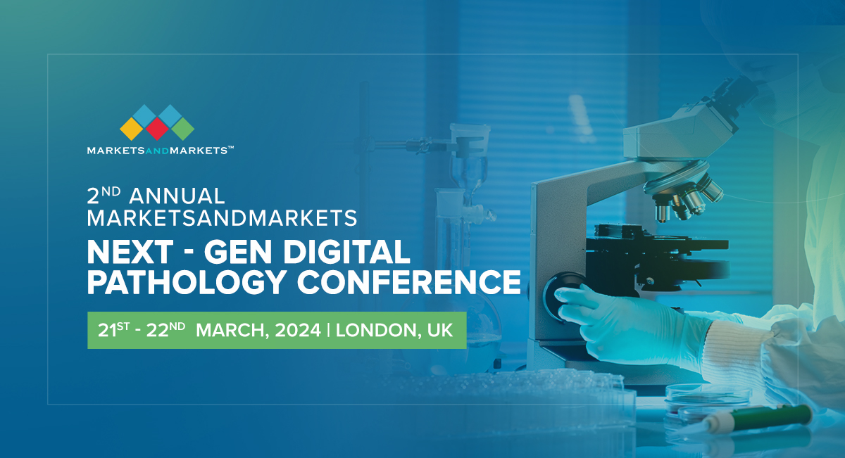 2nd Annual MarketsandMarkets Next - Gen Digital Pathology Conference